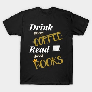 Drink Coffee Read Books T-Shirt